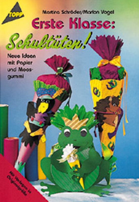 Erste Klasse! Schultüten. Schultüten aus Tonkarton und Moosgummi
