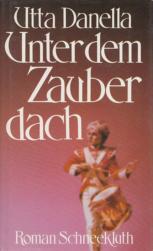 Unter dem Zauberdach - Utta Danella [Gebundene Ausgabe]