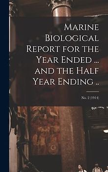 Marine Biological Report for the Year Ended ... and the Half Year Ending ..; no. 2 (1914)