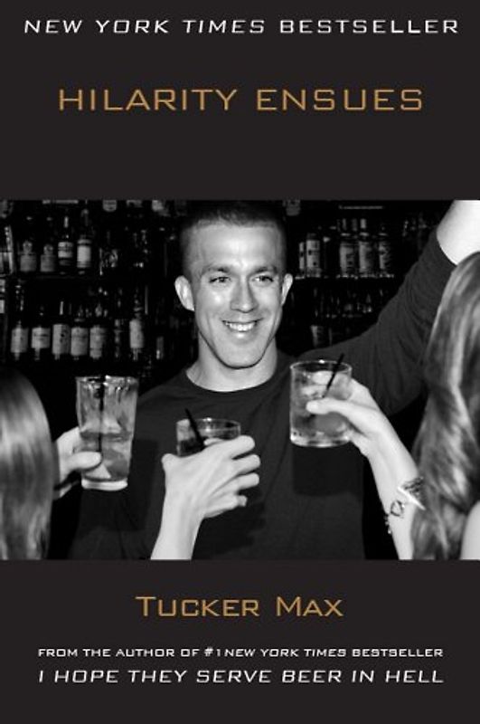Hilarity Ensues - Tucker Max [Paperback]