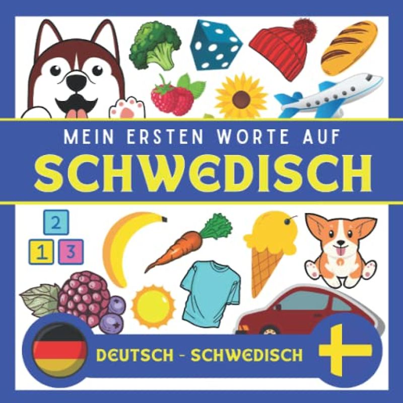 Meine Eersten Worte Auf Schwedisch: Schwedisch lernen für Anfänger (Kinder und Erwachsene) Zweisprachiges Buch (Deutsch-Schwedisch), Schwedisch für Anfänger und kinder