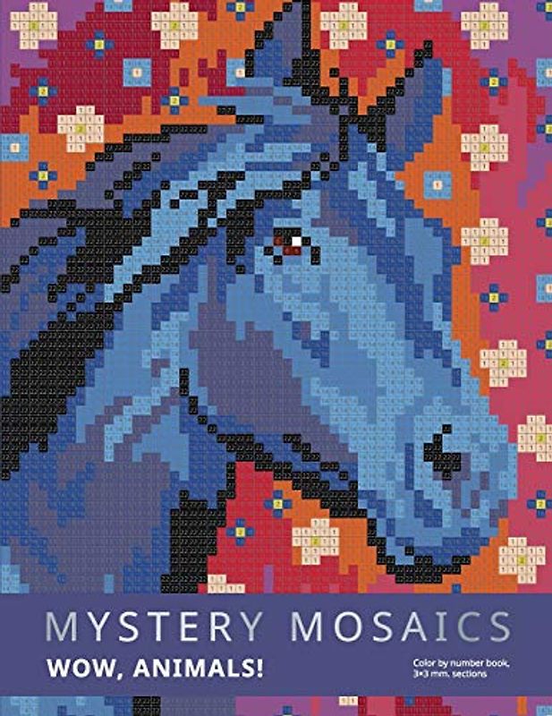 MYSTERY MOSAICS. WOW, ANIMALS!: Color by number book, 3*3 mm. sections.