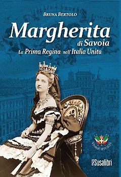 Margherita di Savoia. La prima regina nell'Italia unita