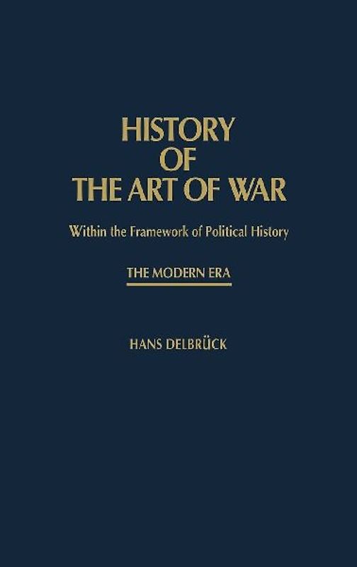 History of the Art of War Within the Framework of Political History