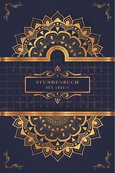 Stundenbuch für Arbeit: Buch zur Erfassung der Arbeitszeit - Einfache Zeiterfassung mit vorgedruckten Seiten zum Ausfüllen - DIN A5