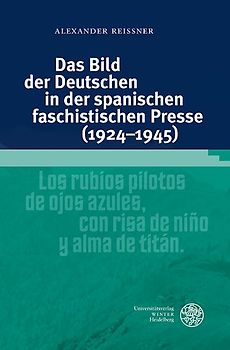 Das Bild der Deutschen in der spanischen faschistischen Presse (1924–1945)
