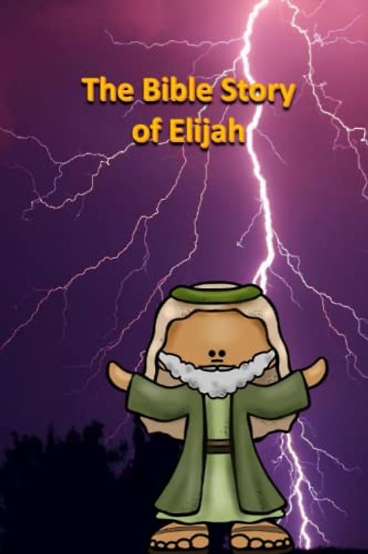 The Bible Story of Elijah (Bible for Children, Band 33)