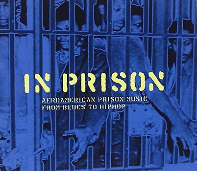 Various - In Prison-Afroamerican Prison Music from Blues to