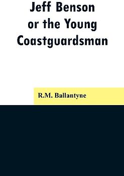 Jeff Benson, or the Young Coastguardsman