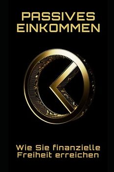 Passives Einkommen: Wie Sie finanzielle Freiheit erreichen