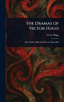 The Dramas of Victor Hugo