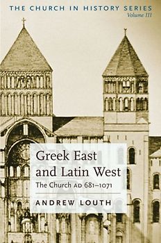 Greek East and Latin West: The Church AD 681-1071 (The Church in History, 3, Band 3)