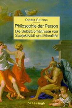 Philosophie der Person. Die Selbstverhältnisse von Subjektivität und Moralität