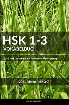 HSK 1-3 Vokabelbuch: 2245 HSK Vokabeln mit Pinyin und Übersetzung (HSK Vokabelbücher)