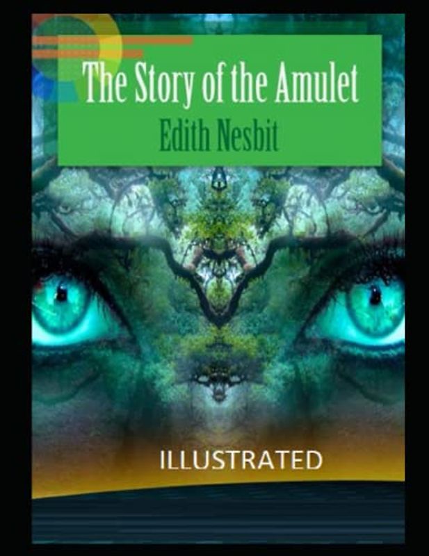 The Story of the Amulet Illustrated