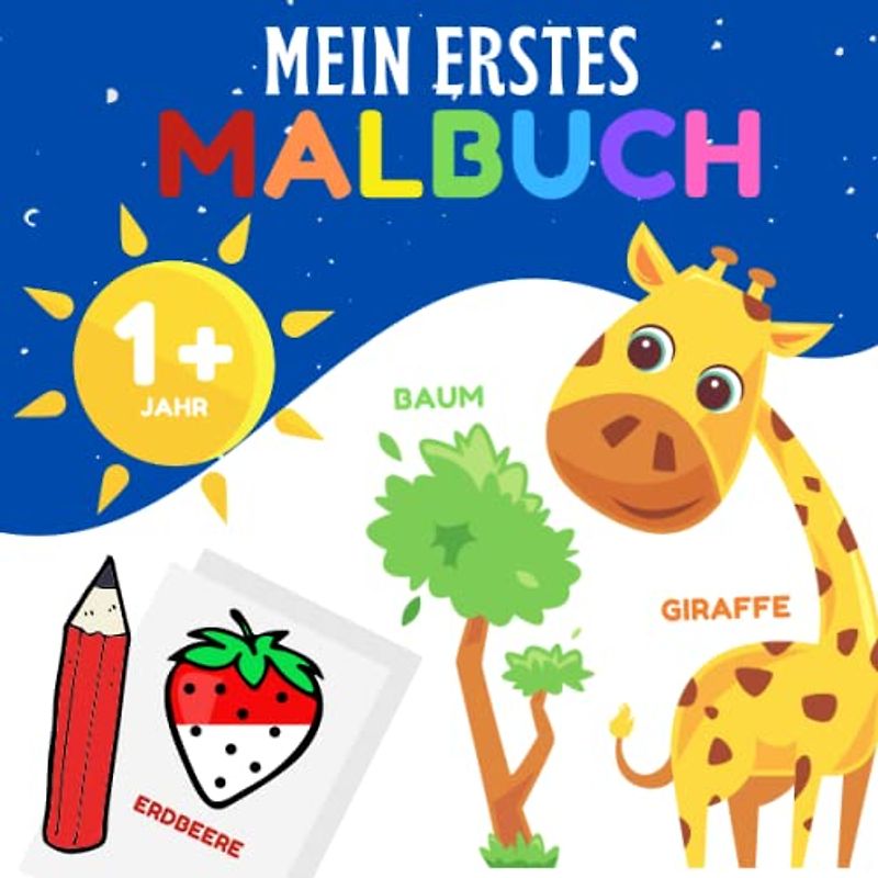 Mein erstes Malbuch: Kinder ab 12 Monate / 1 Jahr / 18 Monate / 2 Jahre : Ausmalbuch mit dicken Umrissen für Babys und Kleinkinder (Tiere, Obst und Gemüse, Fahrzeuge...)