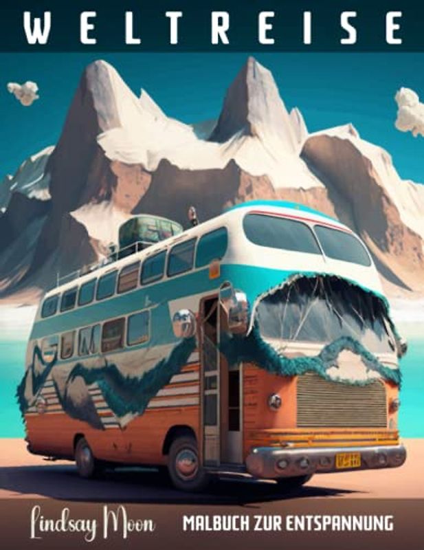 Weltreise: Malbuch zur Entspannung | Entdecke die Welt auf Papier: 50 Seiten mit Reisemotiven zum Ausmalen | Schenke dir selbst eine entspannende Auszeit