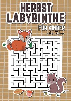 HERBST LABYRINTHE für Kinder ab 6 Jahren | Waldtiere: 30 Labyrinthe für die schnelle Beschäftigung zwischendurch. DIN A 4. (JAHRESZEITEN LABYRINTHE)
