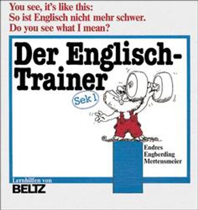 Der Englisch-Trainer. Band I: Starthilfen für das 2.-5. Englischjahr