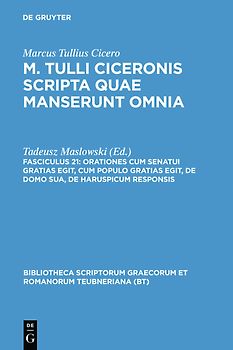 Marcus Tullius Cicero: M. Tulli Ciceronis scripta quae manserunt omnia / Orationes cum senatui gratias egit, cum populo gratias egit, de domo sua, de haruspicum responsis