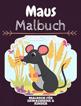 Maus Malbuch: HOHE QUALITÄT:Lustiges Maus Malbuch für Kinder Und Erwachsene: Süßes Maus-Malbuch für Kinder und Kleinkinder-Spaß Designs für Jungen und Mädchen (Vorschule)