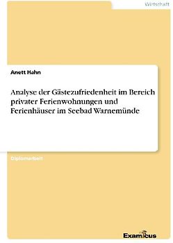 Analyse der Gästezufriedenheit im Bereich privater Ferienwohnungen und Ferienhäuser im Seebad Warnemünde
