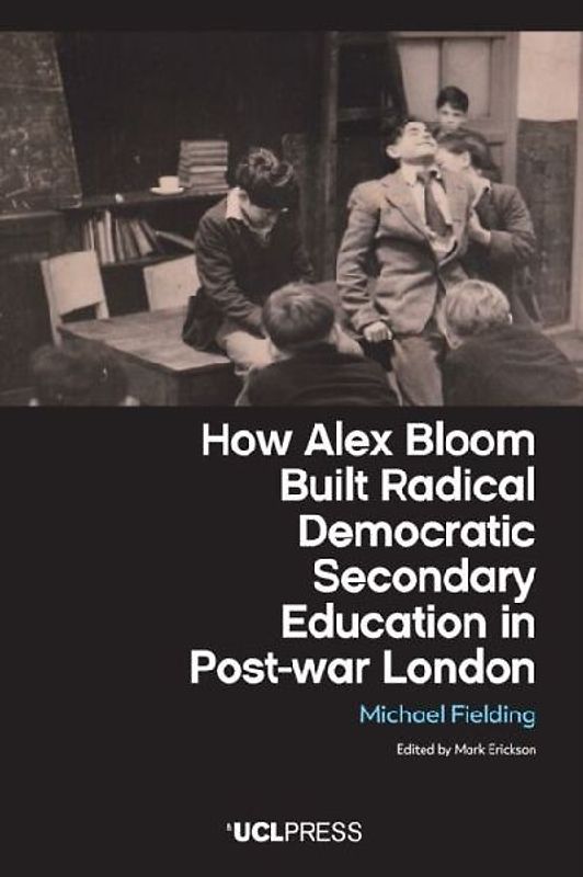 How Alex Bloom Built Radical Democratic Secondary Education in Post-war London
