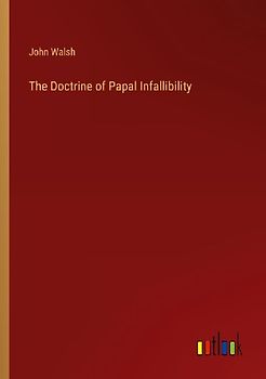 The Doctrine of Papal Infallibility