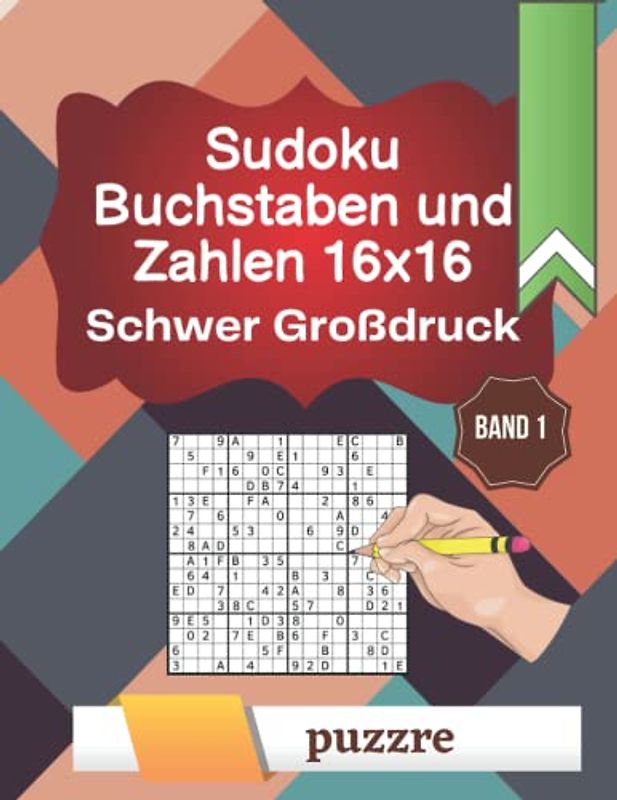 Sudoku Buchstaben und Zahlen 16x16 Schwer Großdruck band 1: Denksport Sudoku Varianten Erwachsene - Rätselbuch Logikspiele Für Senioren