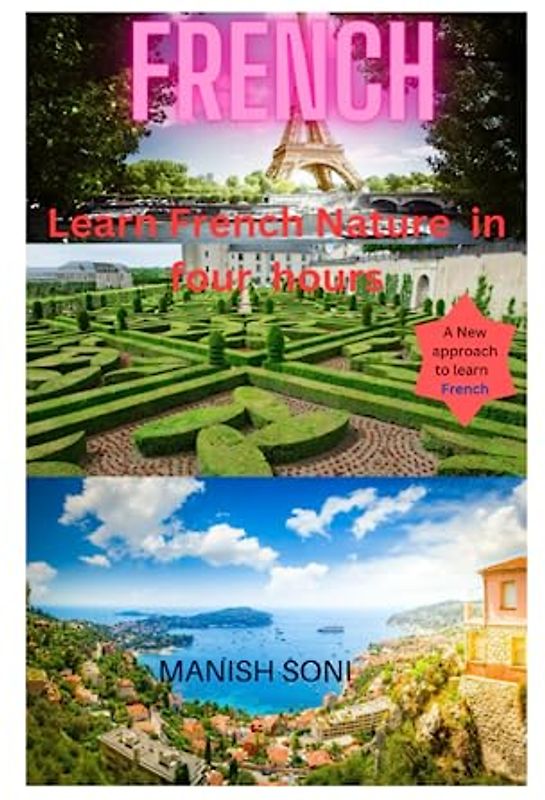 Learn French Nature In Four Hours: Learn French Nature from English & Hindi