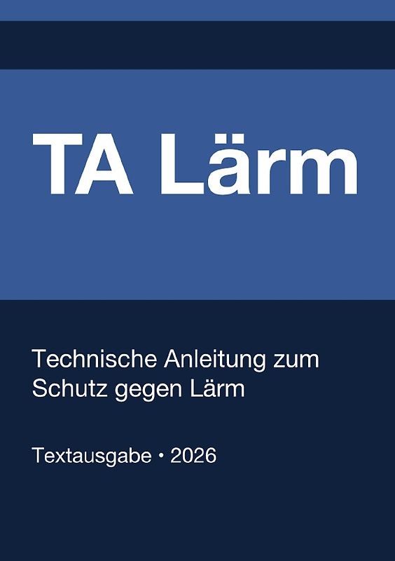 TA Lärm - Technische Anleitung zum Schutz gegen Lärm (Deutschland) 2026