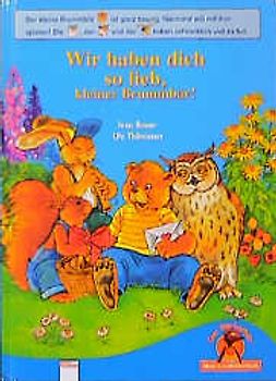 Wir haben dich so lieb, kleiner Brummbär!