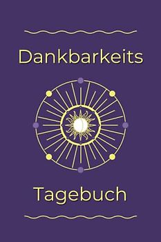 Dankbarkeitstagebuch: Das praktisches Ausfüllbuch für mehr Dankbarkeit Geschenk, Dankbarkeit Tagebuch für Jugendliche und Erwachsene, Dankbarkeit Liebe und Demut