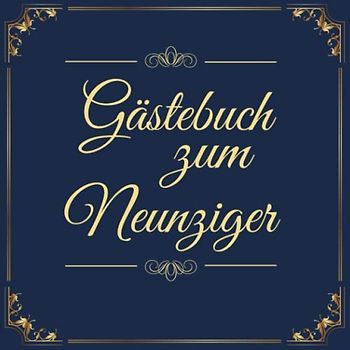 Gästebuch zum Neunziger: Geschenkidee zum 90.Geburtstag | Ideal um Wünsche und Fotos der Gäste für die Ewigkeit zu bewahren| Perfektes Geschenk für Männer und Frauen