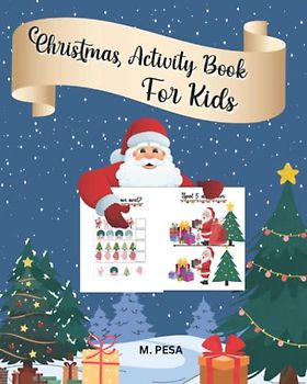 Christmas Activity Book for Kids: A Fun Christmas Coloring Pages, Mazes, Dot to dot, Spot the Differences and Many More