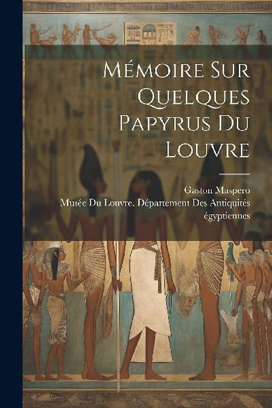 Mémoire Sur Quelques Papyrus Du Louvre