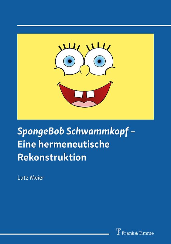SpongeBob Schwammkopf – Eine hermeneutische Rekonstruktion