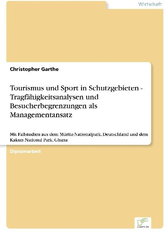 Tourismus und Sport in Schutzgebieten - Tragfähigkeitsanalysen und Besucherbegrenzungen als Managementansatz