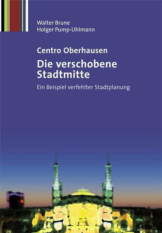 Centro Oberhausen – Die verschobene Stadtmitte