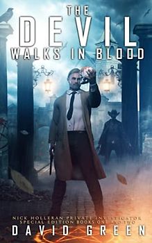 The Devil Walks In Blood: Nick Holleran Series: Book Two Special Edition: Nick Holleran Series: Special Edition Books One and Two (Nick Holleran Urban Fantasy Series, Band 1)
