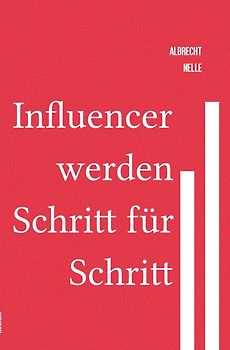 Influencer werden Schritt für Schritt