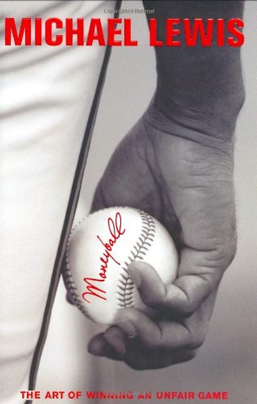Moneyball: The Art of Winning an Unfair Game - Michael Lewis