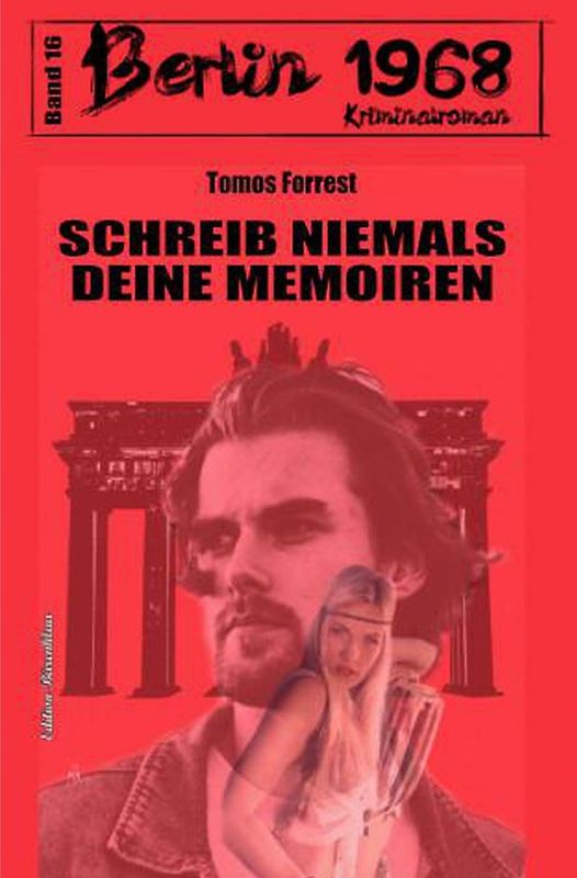Schreib niemals deine Memoiren Berlin 1968 Kriminalroman Band 16