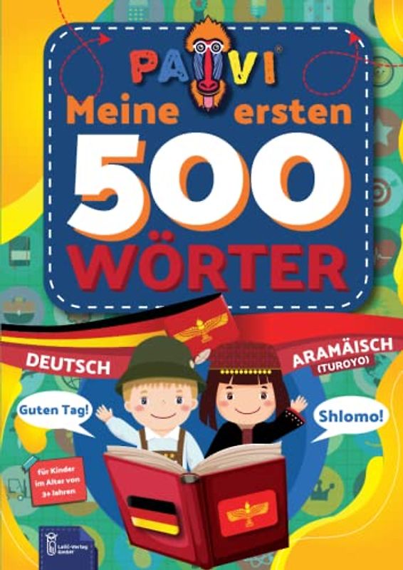 Deutsch - Aramäisch: PAVI - 500 erste Wörter: Deutsch - Arāmāyā: Geschenkbuch für Kinder, Anfänger, Fortgeschrittene - Wörterbuch Fremdsprachen: Aramäisch – Arāmāyā