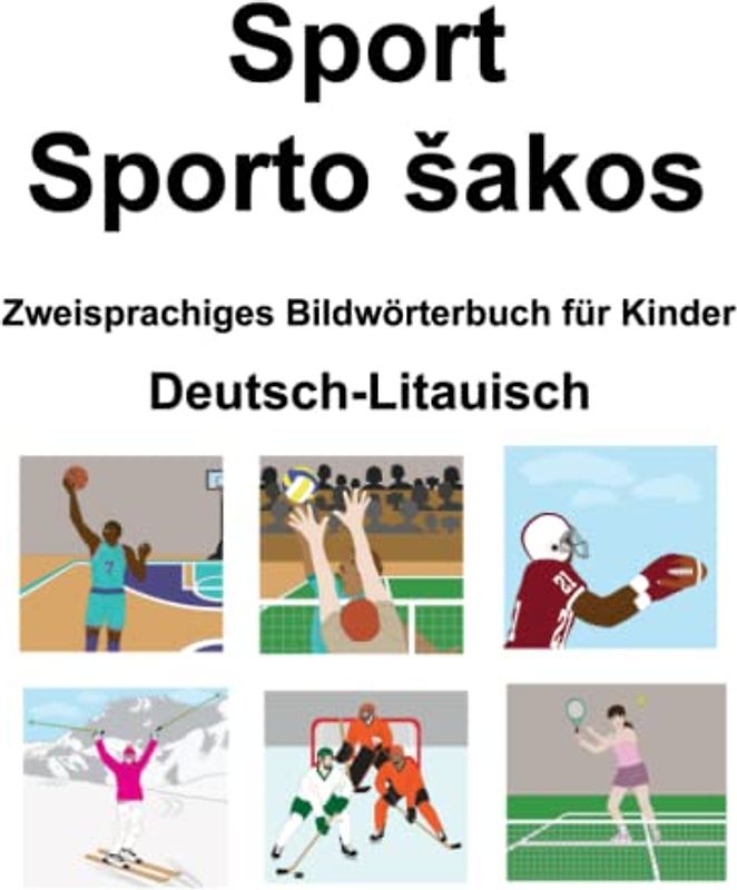 Deutsch-Litauisch Sport / Sporto šakos Zweisprachiges Bildwörterbuch für Kinder