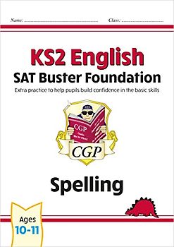 KS2 English SAT Buster Foundation: Spelling (for the 2024 tests) (CGP SATS Foundation)