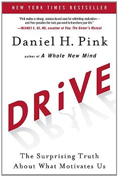 Drive: The Surprising Truth About What Motivates Us - Daniel H. Pink