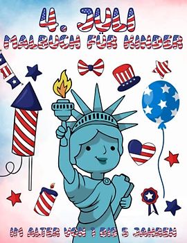 4. Juli Malbuch für Kinder im Alter von 1 bis 5 Jahren: Süße patriotische Unabhängigkeitstag Malvorlagen für kleine Kinder und Kinder im Vorschulalter ... Freiheit, Adler, Flaggen und vielen anderen