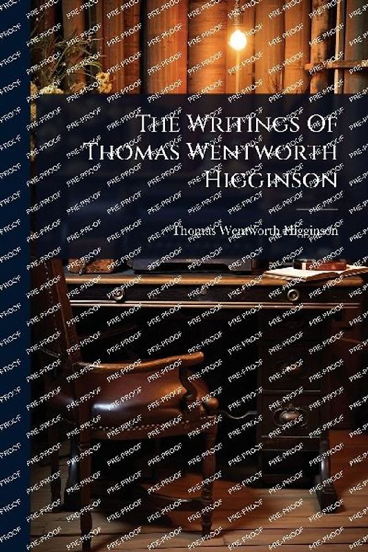 The Writings Of Thomas Wentworth Higginson