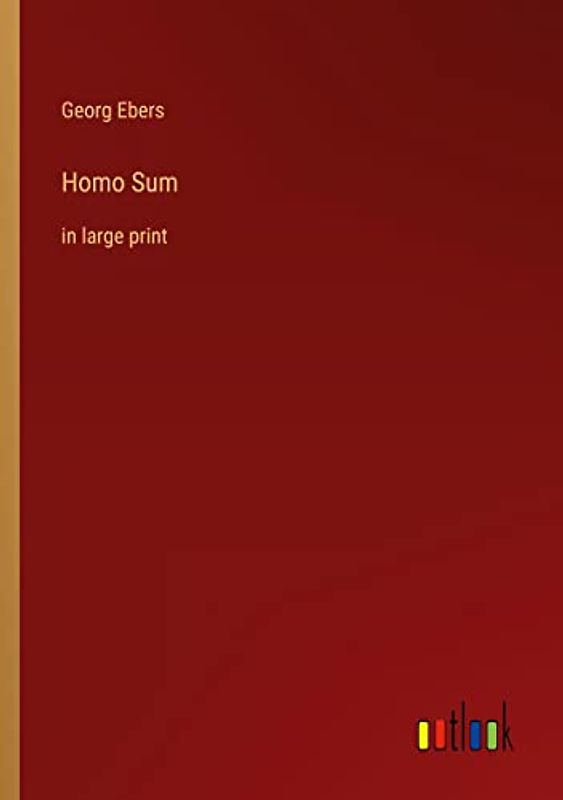 Homo Sum: in large print
